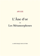 L'âne d'or ou Les métamorphoses - Apulée