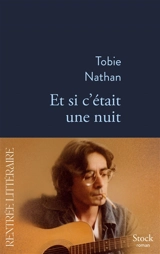 Et si c'était une nuit - Tobie Nathan