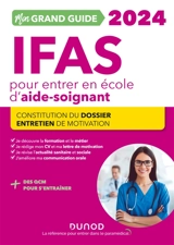 Mon grand guide IFAS 2024 pour entrer en école d'aide-soignant : constitution du dossier, entretien de motivation - Corinne Pelletier