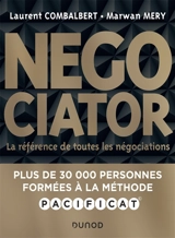 Negociator : la référence de toutes les négociations : avec la méthode Pacificat - Laurent Combalbert