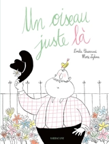 Un oiseau juste là - Emilie Chazerand