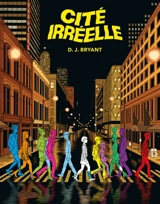Cité irréelle - D.J. Bryant