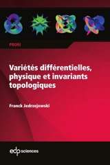 Variétés différentielles, physique et invariants topologiques - Franck Jedrzejewski