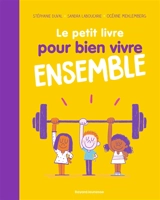 Le petit livre pour bien vivre ensemble - Stéphanie Duval