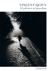 Ni pleurs ni pardon - Vincent Quivy