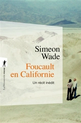 Foucault en Californie : un récit inédit - Simeon Wade