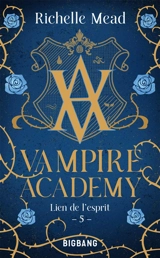 Vampire academy. Vol. 5. Lien de l'esprit - Richelle Mead