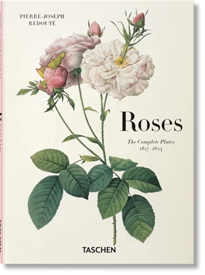 Roses : Pierre-Joseph Redouté : the complete plates 1817-1824 - Hans Walter Lack