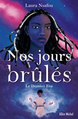 Nos jours brûlés. Vol. 3. Le dernier feu - Laura Nsafou