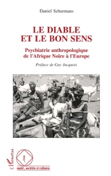 Le Diable et le bon sens : psychiatrie anthropologique de l'Afrique noire à l'Europe - Daniel Schurmans