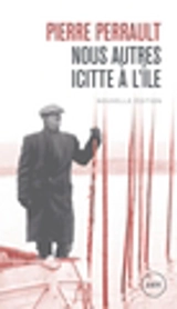 Nous autres icitte à l'île - Pierre Perrault