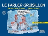 Le parler groisillon - Marilou Pochic-Tristant