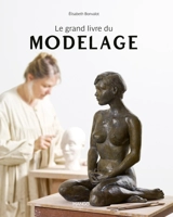 Le grand livre du modelage - Elisabeth Bonvalot