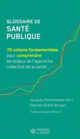 Glossaire de santé publique : 70 notions fondamentales pour comprendre les enjeux de l'approche collective de la santé - Pascale Dhôte-Burger