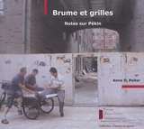 Brume et grilles : notes sur Pékin - Anne D. Peiter