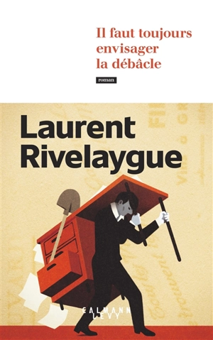 Il faut toujours envisager la débâcle - Laurent Rivelaygue