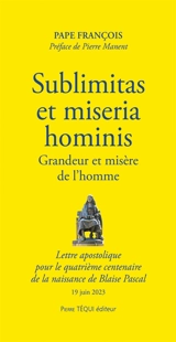 Lettre apostolique Sublimitas et miseria hominis du pape François pour le quatrième centenaire de la naissance de Blaise Pascal - François
