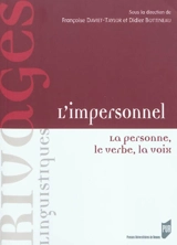 L'impersonnel : la personne, le verbe, la voix : du partage des fonctions et de leur sémantisme dans les structures impersonnelles