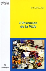 L'invention de la ville - Yves Chalas