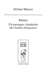 Ramuz : un passager clandestin des lettres françaises - Jérôme Meizoz