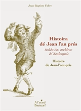 Histoira dé Jean l'an prés : tirâda das archîvas dé Soulorgués. Histoire de Jean-l'ont-pris : tirée des archives de Solorgues - Jean-Baptiste Favre