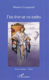 J'irai rêver sur vos tombes - Maurice Couquiaud