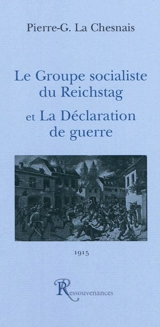 Le groupe socialiste du Reichstag et la déclaration de guerre (1915) - Pierre-Georget La Chesnais