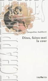 Dites, faites-moi la cour - Jacqueline Audiberti