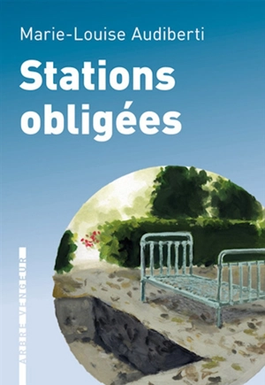 Stations obligées - Marie-Louise Audiberti