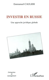 Investir en Russie : une approche juridique globale - Emmanuel Caulier