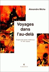 Voyages dans l'au-delà : d'après des textes médiévaux, IVe-XIIIe siècles - Alexandre Micha