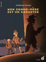 Mon grand-père est un gangster - Guillaume Guéraud