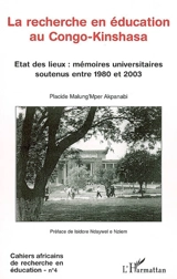 Cahiers africains de recherche en éducation, n° 4. La recherche en éducation au Congo-Kinshasa : état des lieux, mémoires universitaires soutenus entre 1980 et 2003 - Placide Malung'mper Akpanabi