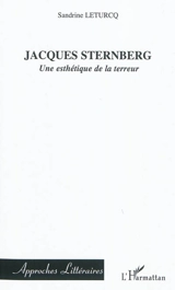 Jacques Sternberg : une esthétique de la terreur - Sandrine Leturcq