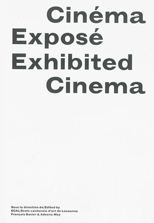 Cinéma exposé. Exhibited cinema