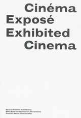 Cinéma exposé. Exhibited cinema