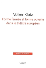 Forme fermée et forme ouverte dans le théâtre européen - Volker Klotz