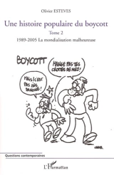 Une histoire populaire du boycott. Vol. 2. 1989-2005, la mondialisation malheureuse - Olivier Esteves
