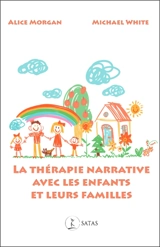 La thérapie narrative avec les enfants et leurs familles - Michael White