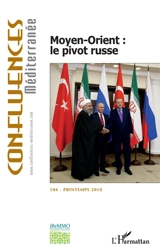 Confluences Méditerranée, n° 104. Moyen-Orient : le pivot russe