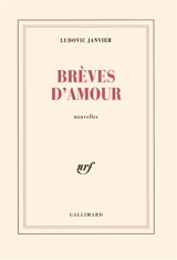 Brèves d'amour. Vol. 1 - Ludovic Janvier