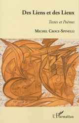 Des liens et des lieux : textes et poèmes - Michel Croce-Spinelli