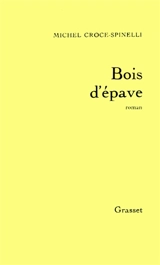 Bois d'épave - Michel Croce-Spinelli
