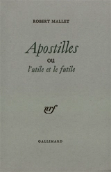 Apostilles ou l'utile et le futile : aphorismes - Robert Mallet