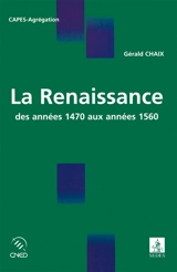 La Renaissance des années 1470 aux années 1560 - Gérald Chaix