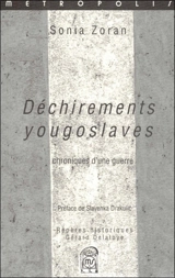 Déchirements yougoslaves : chroniques d'une guerre - Sonia Zoran