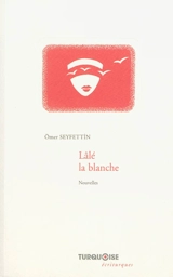 Lâlé la blanche - Omer Seyfettin