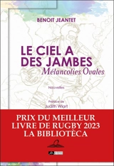 Le ciel a des jambes : mélancolies ovales - Benoît Jeantet