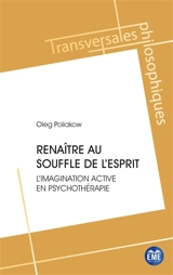 Renaître au souffle de l'esprit : l'imagination active en psychothérapie - Oleg Poliakow