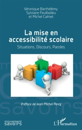 La mise en accessibilité scolaire : situations, discours, paroles - Véronique Barthélémy